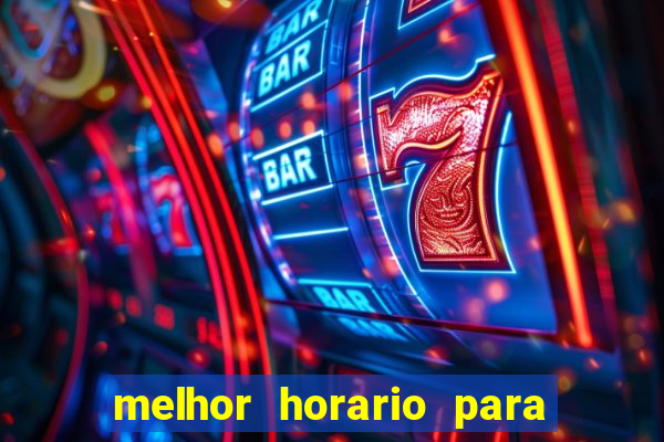 melhor horario para jogar bet7k